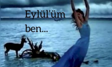 Eylül’üm ben...