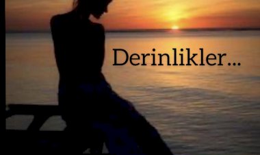 Derinlikler...