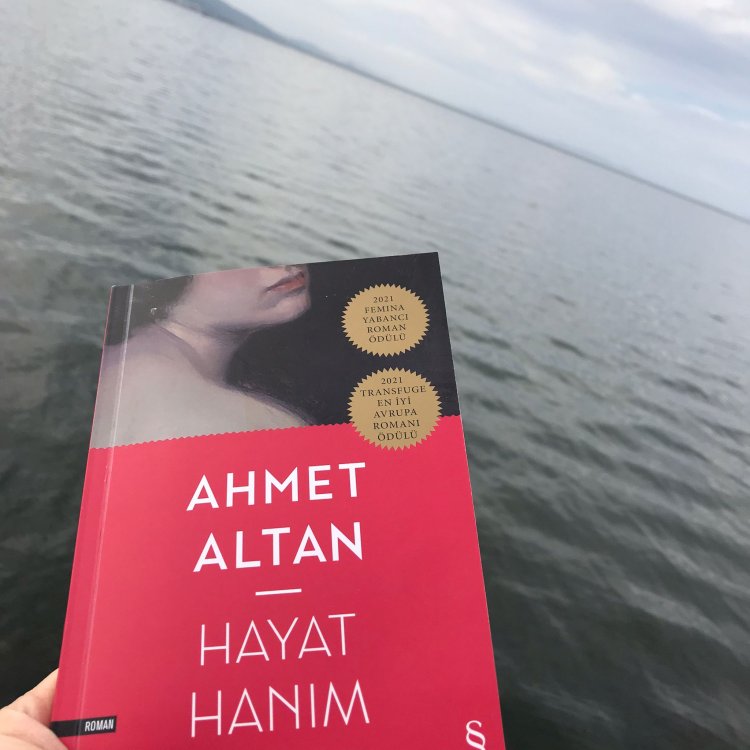 Hayat Hanım -Ahmet Altan’ın son romanı üzerine bir deneme-