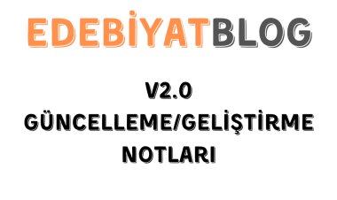 EDEBİYATBLOG GÜNCELLEME/GELİŞTİRME NOTLARI V2.0.2