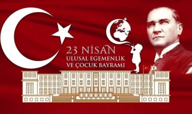 23 NİSAN ULUSAL EGEMENLİK ÇOCUK BAYRAMI