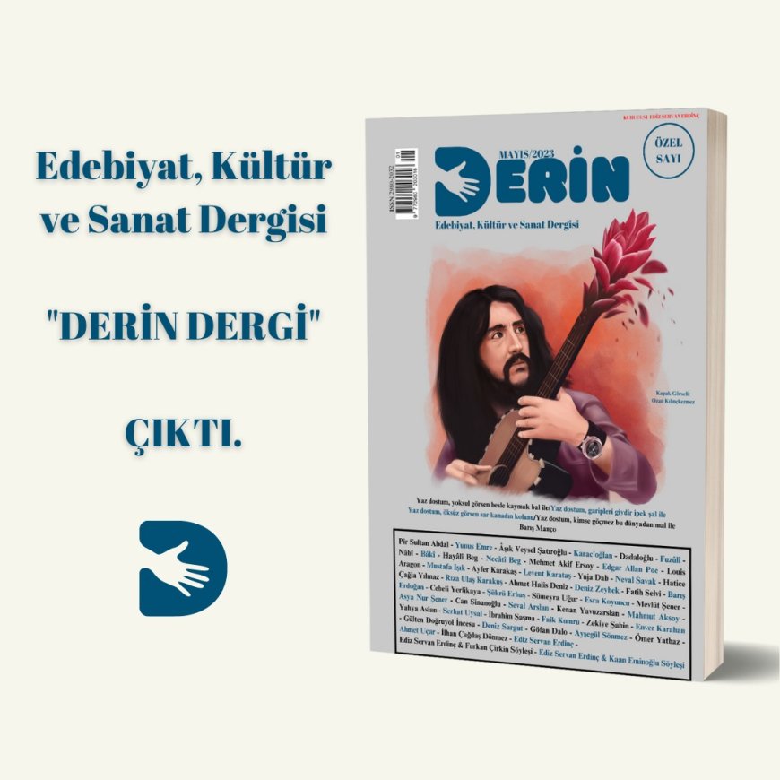 Edebiyat, Kültür ve Sanat Dergisi olan Derin Dergisinin Mayıs 2023 ÖZEL SAYI Çıktı