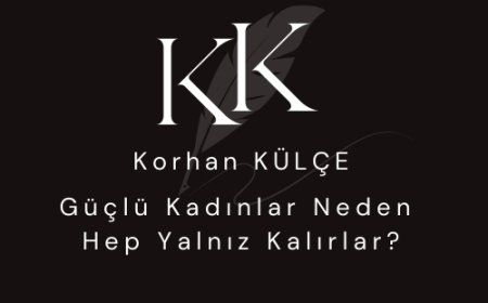 Güçlü Kadınlar Neden Hep Yalnız Kalırlar?