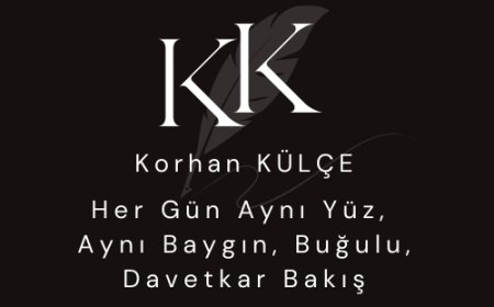 Her Gün Aynı Yüz,  Aynı Baygın, Buğulu, Davetkar Bakış