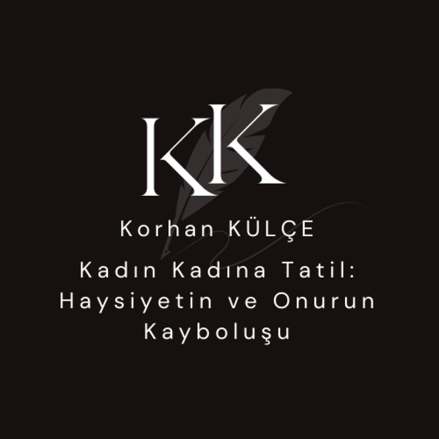 Kadın Kadına Tatil, Haysiyetin ve Onurun Kayboluşu