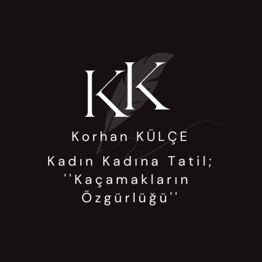 Kadın Kadına Tatil ''Kaçamakların Özgürlüğü'