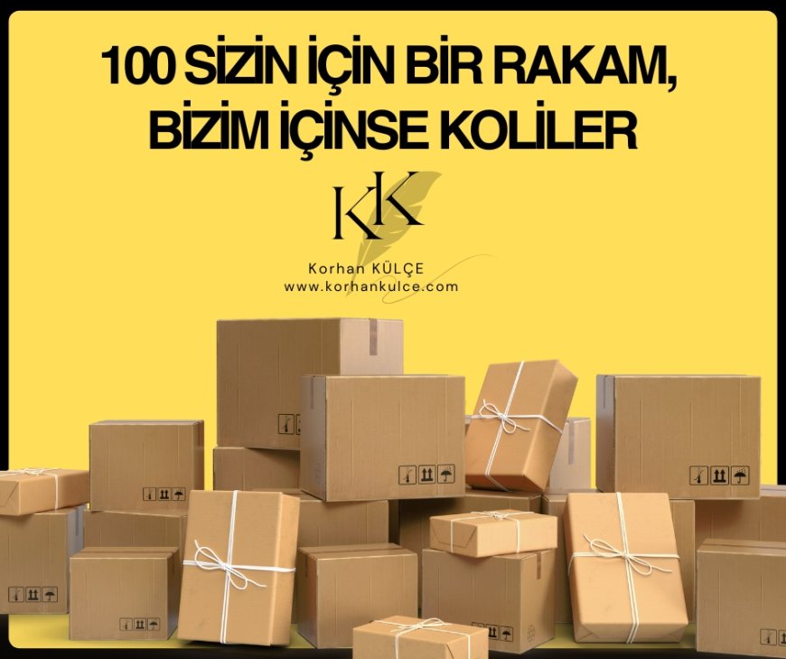 100 Sizin İçin Bir Rakam, Bizim İçinse Koliler