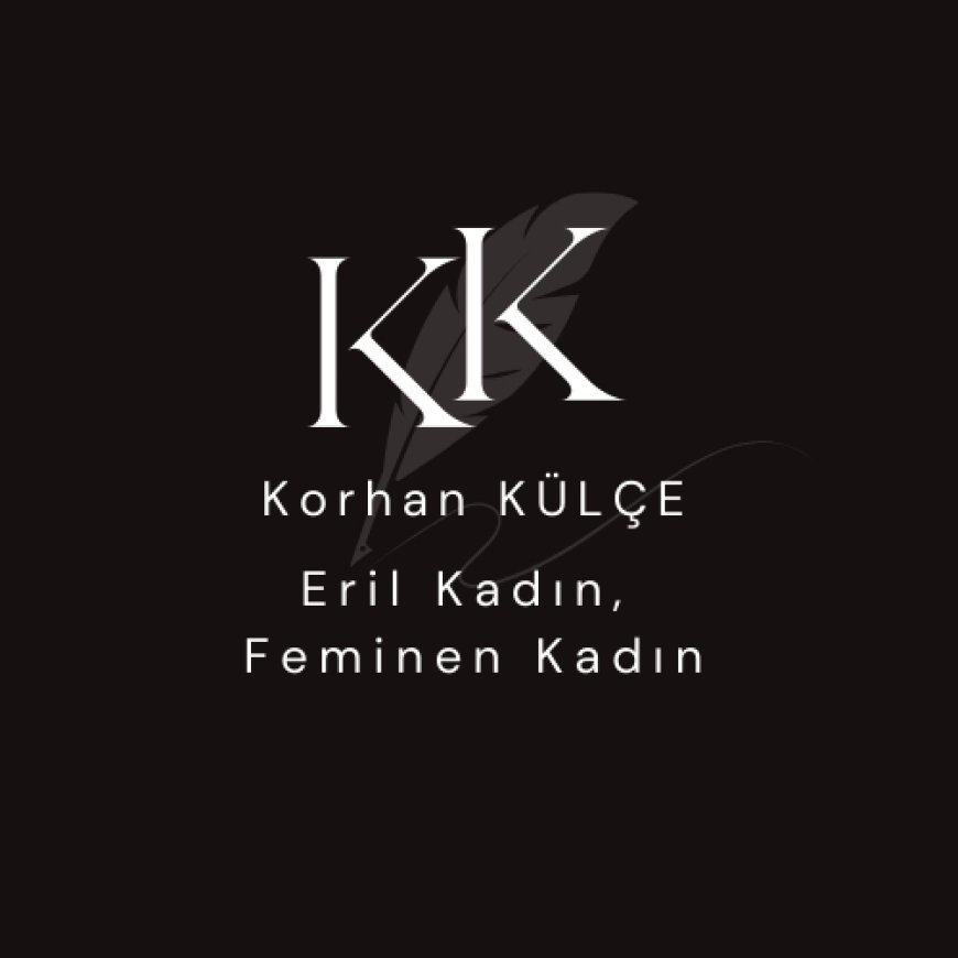 Eril Kadın, Feminen Kadın