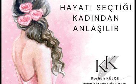 Bir Erkeğin Hayatı, Seçtiği Kadından Anlaşılır