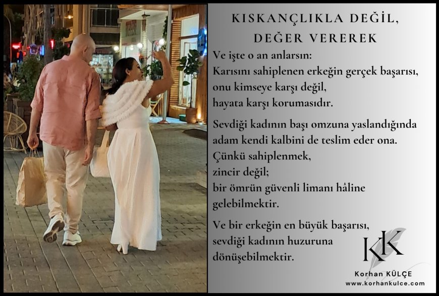 Kıskançlıkla Değil, Değer Vererek