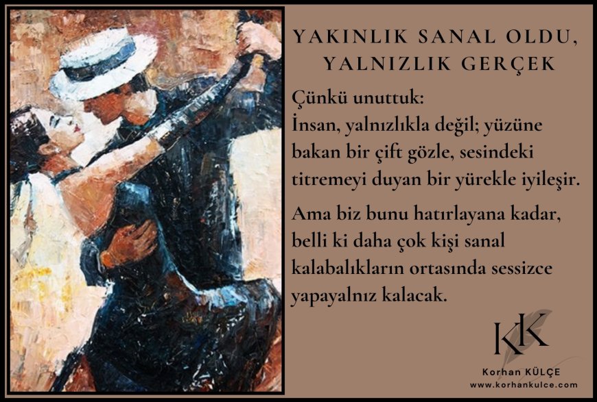 Yakınlık Sanal Oldu, Yalnızlık Gerçek