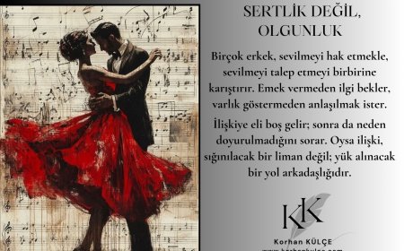 Sertlik Değil Olgunluk