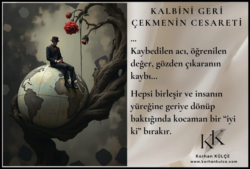 Kalbini Geri Çekmenin Cesareti