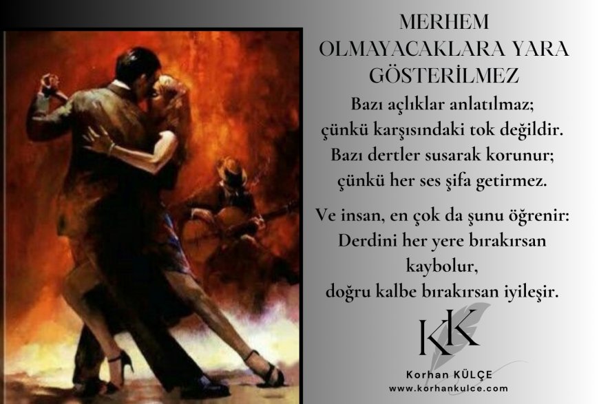 Merhem Olmayacaklara Yara Gösterilmez