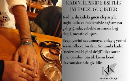 Kadın İlişkide Eşitlik İstemez, Güç İster
