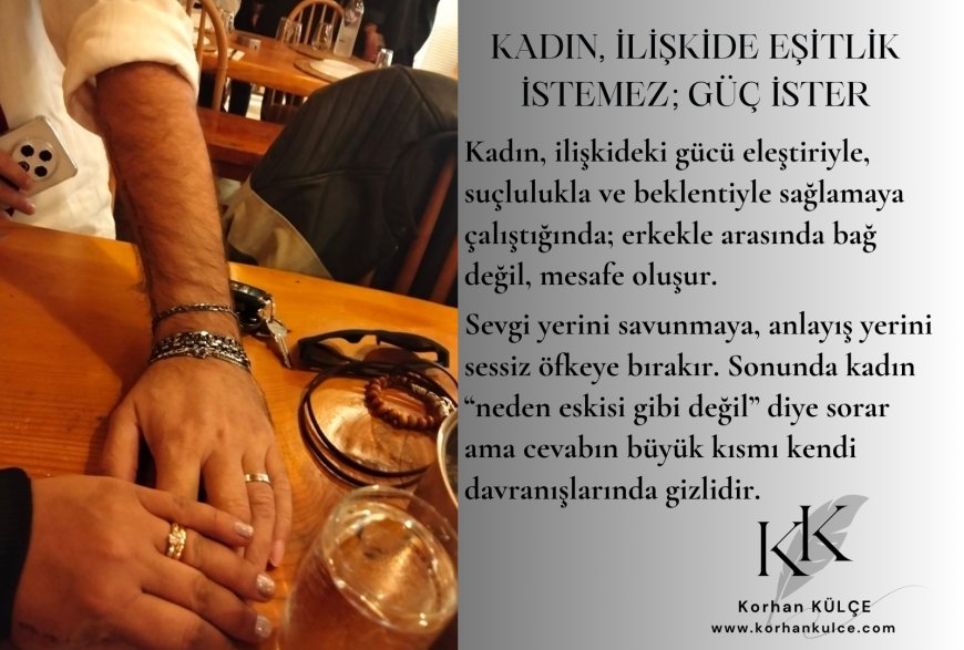 Kadın İlişkide Eşitlik İstemez, Güç İster