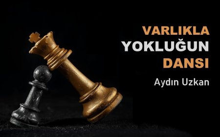 VARLIĞIN YOKLUKLA DANSI