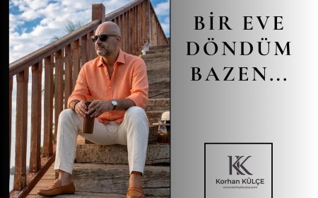 BİR EVE DÖNDÜM BAZEN...